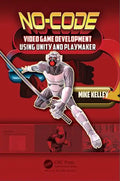 No-Code Video Game Development Using Unity and Playmaker - Paperback