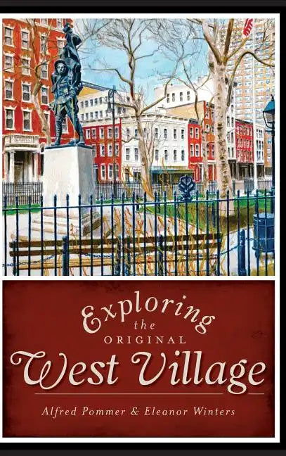 Exploring the Original West Village - Hardcover