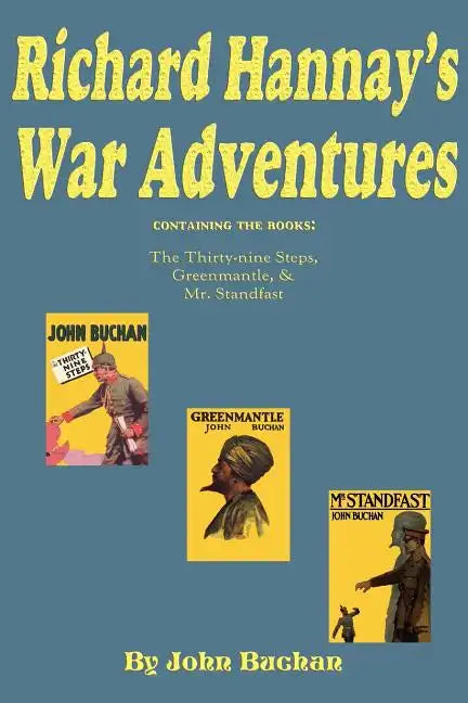 Richard Hannay's War Adventures: The 39 Steps, Greenmantle, & Mr. Standfast - Paperback