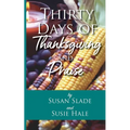 Thirty Days of Thanksgiving and Praise - Paperback