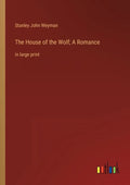The House of the Wolf; A Romance: in large print - Paperback