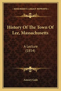 History Of The Town Of Lee, Massachusetts: A Lecture (1854) - Paperback