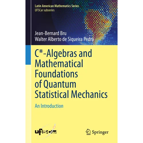 C*-Algebras and Mathematical Foundations of Quantum Statistical Mechanics: An Introduction - Hardcover
