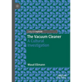 The Vacuum Cleaner: A Cultural Investigation - Paperback