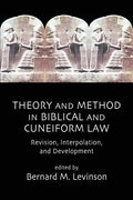 Theory and Method in Biblical and Cuneiform Law: Revision, Interpolation, and Development - Paperback