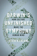 Darwin's Unfinished Symphony: How Culture Made the Human Mind - Hardcover