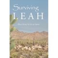 Surviving Leah: When Giving Up Isn't an Option - Paperback