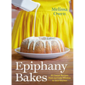 Epiphany Bakes: 60 Sweet Recipes from Our Cake Window to Your Kitchen - Hardcover