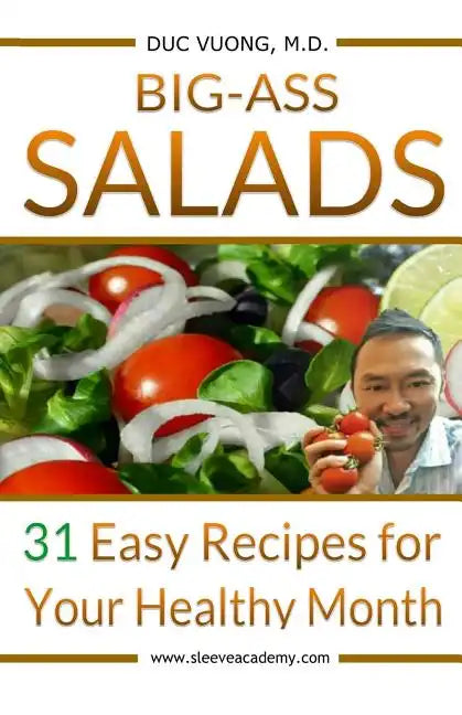 Big-Ass Salads: 31 Easy Recipes for Your Healthy Month - Paperback