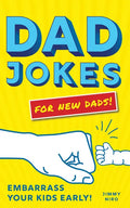 Dad Jokes for New Dads: Embarrass Your Kids Early! - Paperback