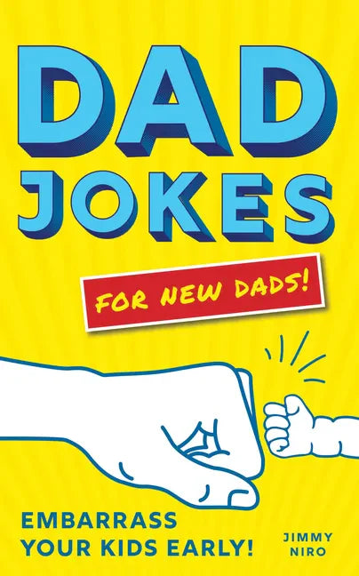 Dad Jokes for New Dads: Embarrass Your Kids Early! - Paperback