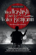 What Hashish Did To Walter Benjamin: Mind-Altering Essays on Marijuana - Paperback