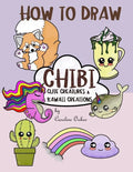 How to Draw Chibi: Cute Creatures and Kawaii Creations - Paperback