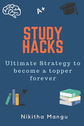 Study Hacks: Ultimate strategy to become a topper forever - Paperback