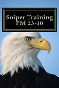 Sniper Training FM 23-10: OFFICIAL U.S. Army Field Manual 23-10 (Sniper Training) - Paperback