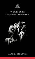 Church: Glorious Body, Radiant Bride - Paperback