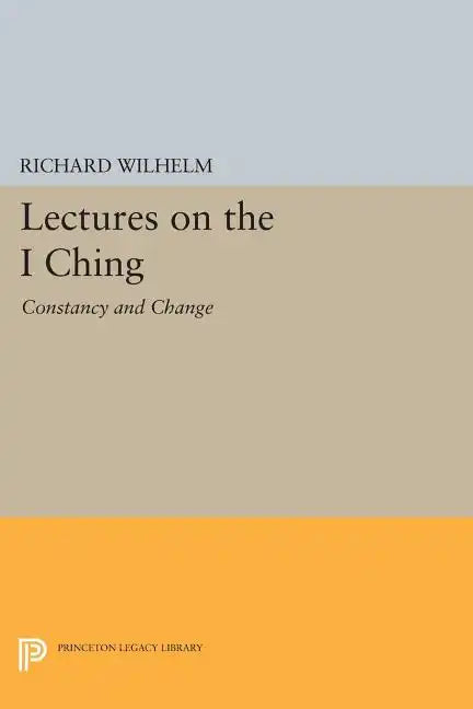 Lectures on the I Ching: Constancy and Change - Paperback