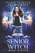 Supernatural Academy: Senior Witch, Spring Semester - Paperback