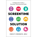 The Screentime Solution: A Judgment-Free Guide to Becoming a Tech-Intentional Family - Hardcover