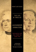 The Life & Times of Alexander Hamilton: Two Apples that Fell from the Same Tree - Hardcover