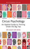 Circus Psychology: An Applied Guide to Thriving Under the Big Top - Hardcover