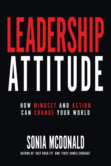 Leadership Attitude: How Mindset and Action can Change Your World - Paperback