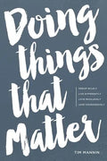 Doing Things That Matter: Dream Wildly - Live Differently - Love Recklessly - Lead Courageously - Paperback