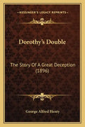 Dorothy's Double: The Story Of A Great Deception (1896) - Paperback