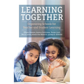 Learning Together: Organizing Schools for Teacher and Student Learning - Paperback
