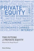 The Future of Private Equity: Beyond the Mega Buyout - Hardcover
