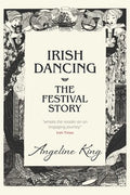 Irish Dancing: The Festival Story - Paperback