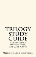 Trilogy Study Guide: For Hungry River, Dragon Wall, and Jade Cross - Paperback