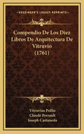 Compendio De Los Diez Libros De Arquitectura De Vitruvio (1761) - Hardcover