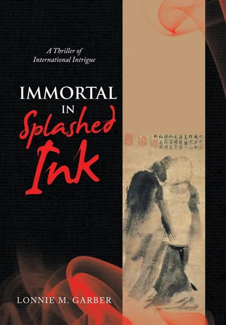 Immortal in Splashed Ink: A Thriller of International Intrigue - Hardcover