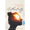 Authenticity: A Countercultural Perspective - Paperback