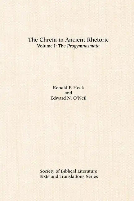The Chreia in Ancient Rhetoric: Volume I, The Progymnasmata - Paperback