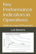 Key Performance Indicators in Operations: Building-Up a Logical Kpi Pyramid - Paperback