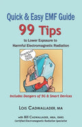 Quick & Easy EMF Guide: 99 Tips to Lower Exposure to Harmful Electromagnetic Radiation - Includes Dangers of 5G & Smart Devices - Paperback