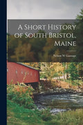 A Short History of South Bristol, Maine - Paperback
