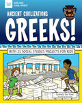Ancient Civilizations: Greeks!: With 25 Social Studies Projects for Kids - Paperback