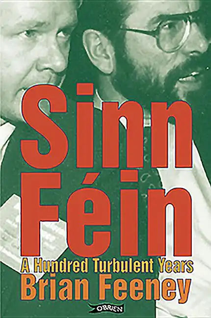 Sinn Féin: A Hundred Turbulent Years - Hardcover