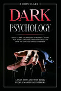 Dark Psychology: Mastery Bundle: Secrets and Techniques of Manipulation, NLP, Body Language, Mind Control and How to Analyze and Read P - Paperback