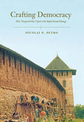 Crafting Democracy: How Novgorod Has Coped with Rapid Social Change - Hardcover