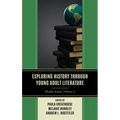 Exploring History through Young Adult Literature: Middle School - Paperback