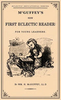 McGuffey's First Eclectic Reader: A Facsimile of the 1863 Edition - Hardcover