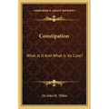 Constipation: What Is It And What Is Its Cure? - Paperback