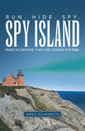 Spy Island: Run. Hide. Spy. Make No Mistake, They Are Coming for You. - Paperback