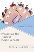 Preserving the Public in Public Schools: Visions, Values, Conflicts, and Choices - Paperback