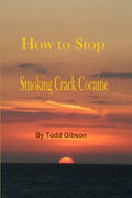 How to Stop Smoking Crack Cocaine - Paperback
