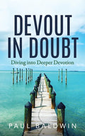 Devout in Doubt: Diving into Deeper Devotion - Paperback